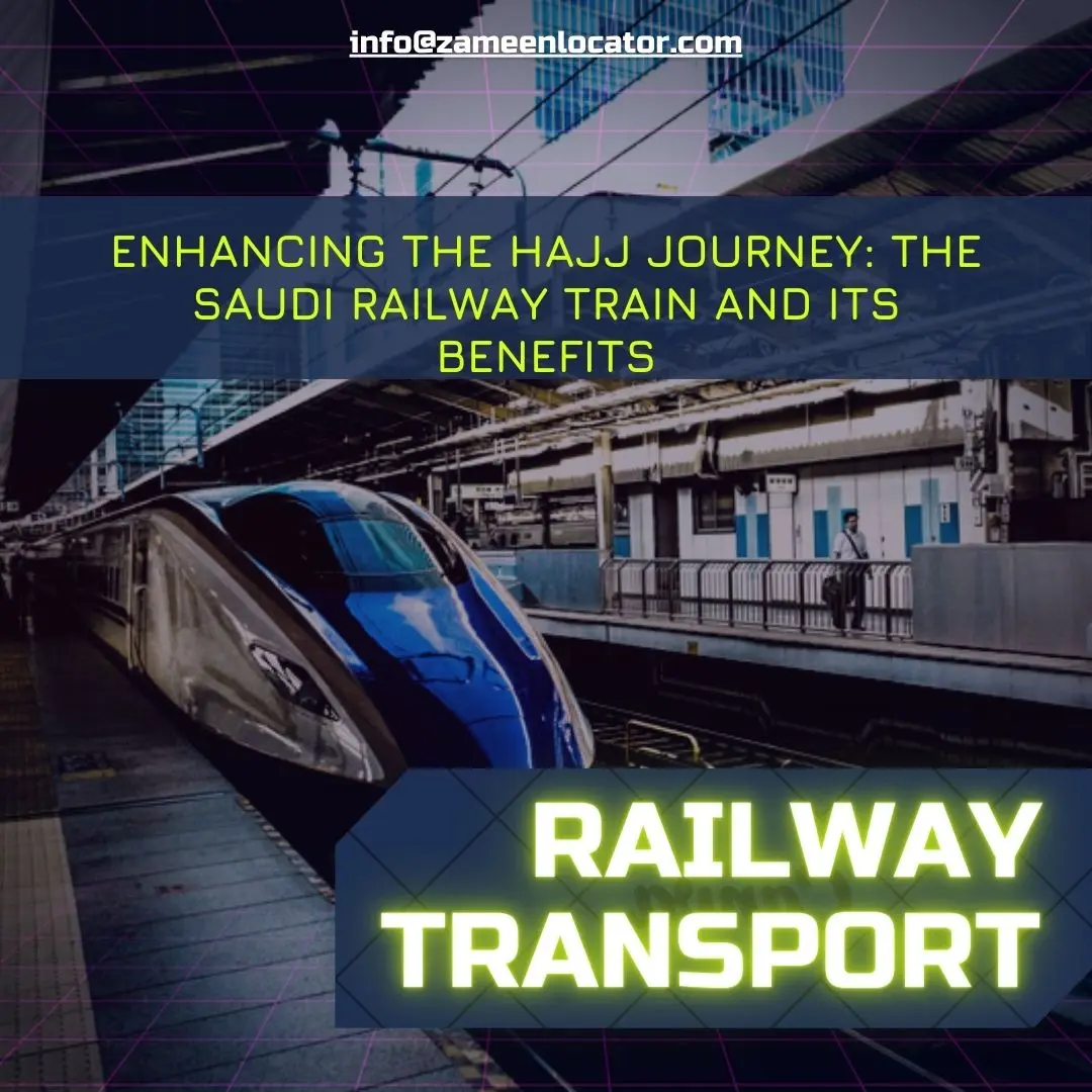 Enhancing the Hajj Journey: The Saudi Railway Train and Its Benefits