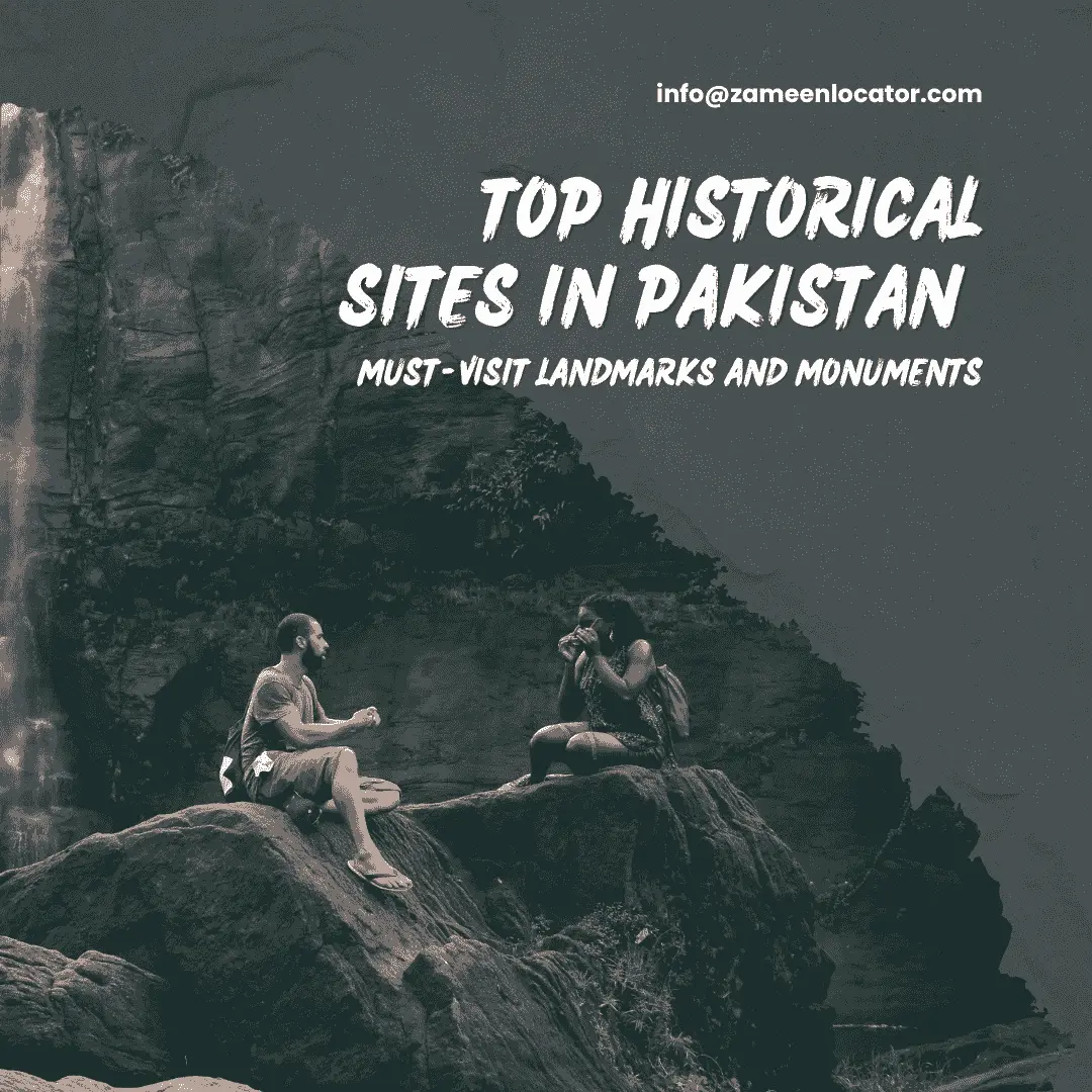 Top Historical Sites in Pakistan: Must-Visit Landmarks and Monuments