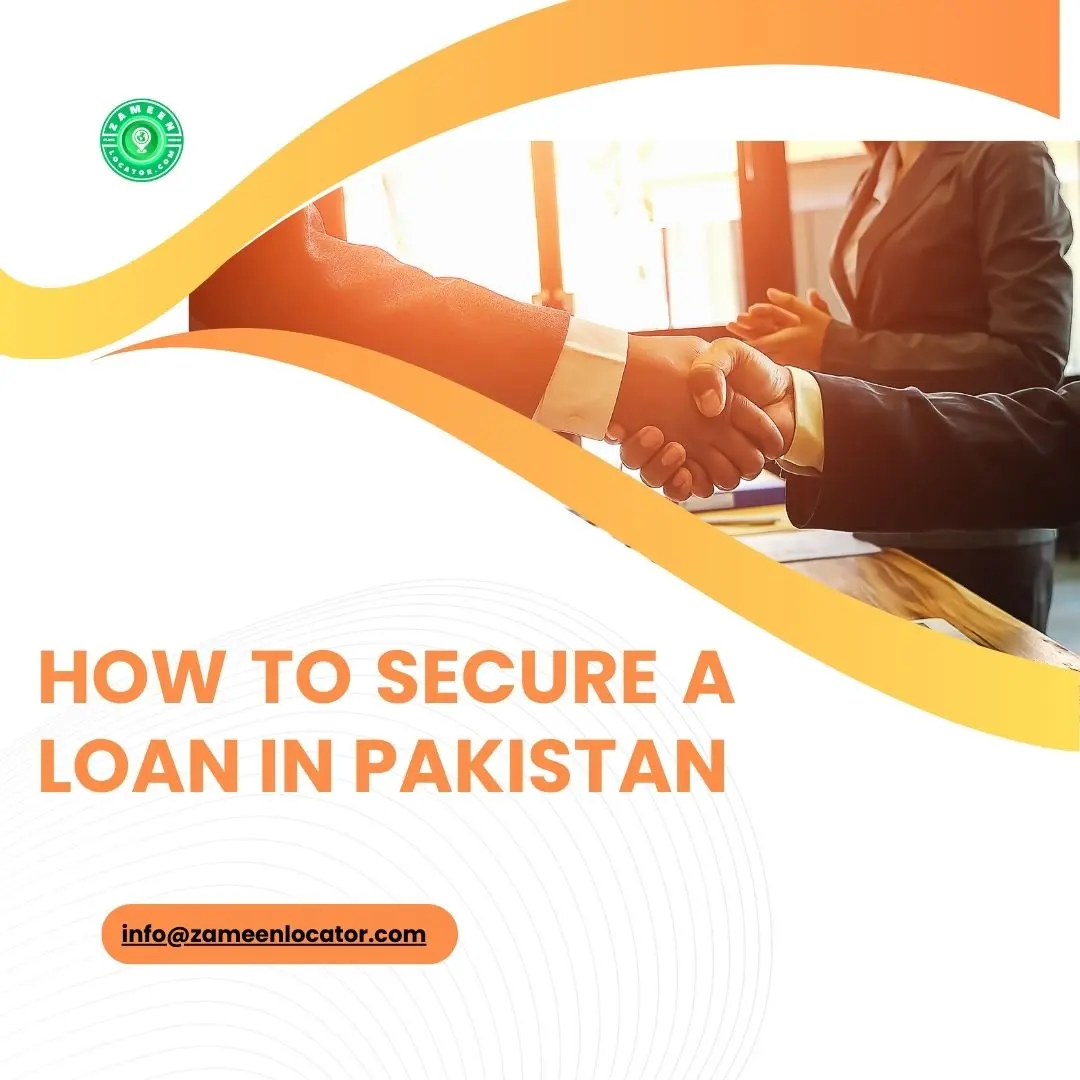 Your Complete Guide To Financial Assistance: How To Secure A Loan in Pakistan