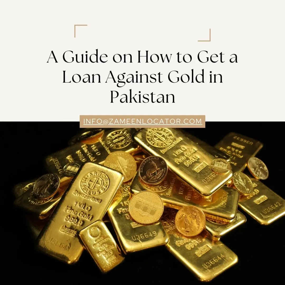 A Guide on How to Get a Loan Against Gold in Pakistan