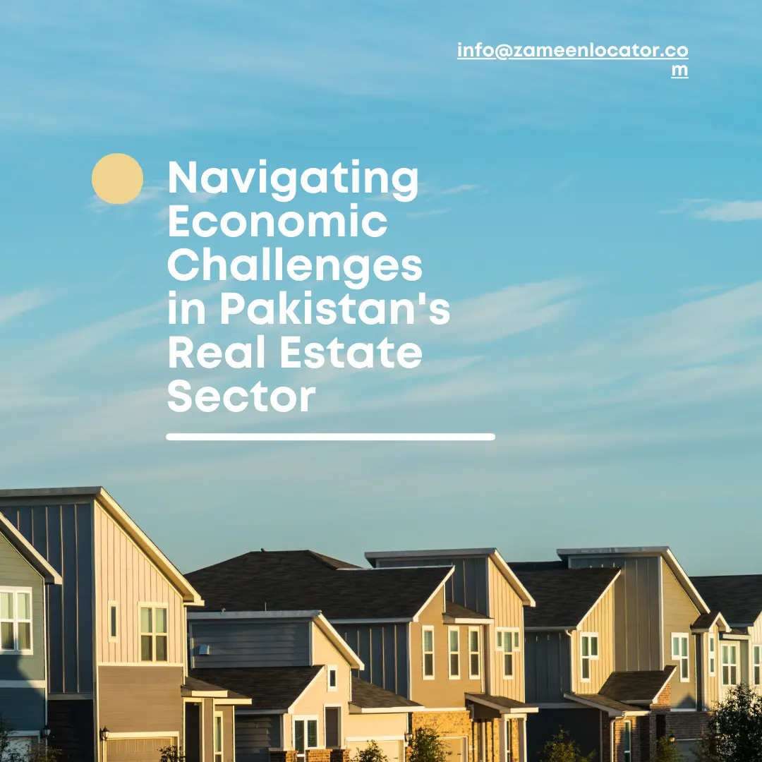 Navigating Economic Challenges in Pakistan's Real Estate Sector