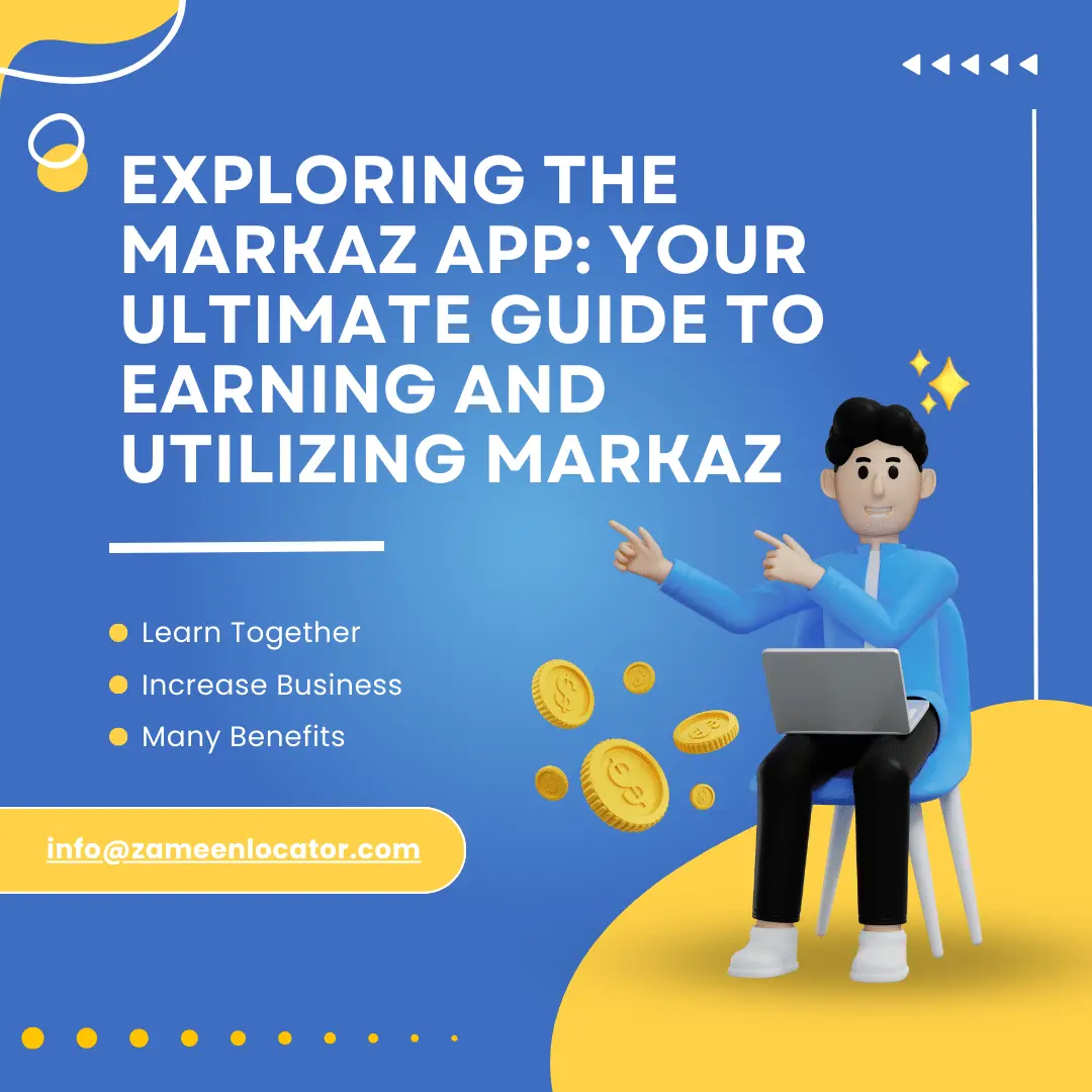 Exploring the Markaz App: Your Ultimate Guide to Earning and Utilizing Markaz