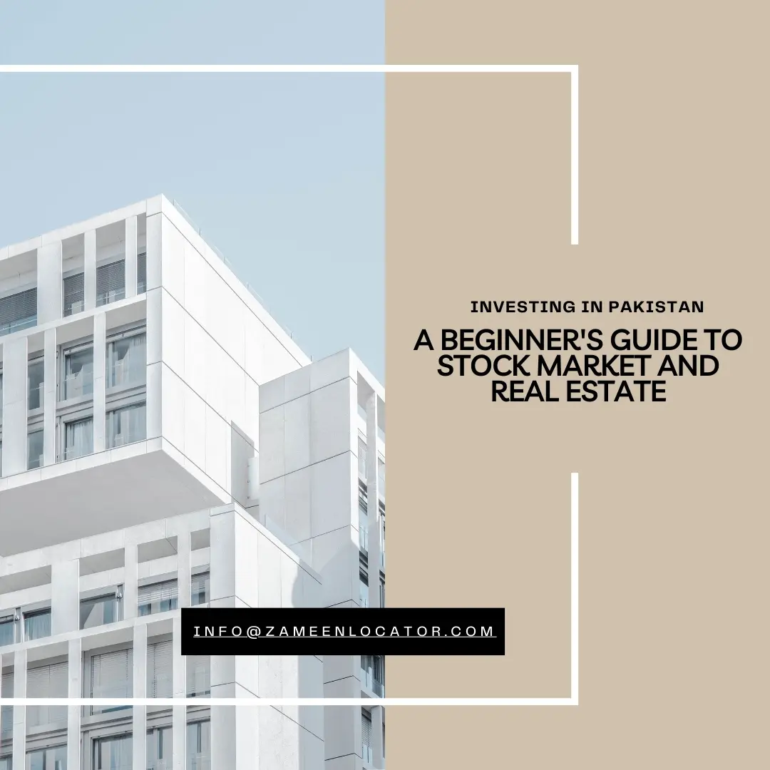 Investing in Pakistan: A Beginner's Guide to Stock Market and Real Estate